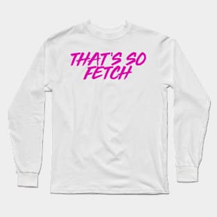 Fetch Long Sleeve T-Shirt